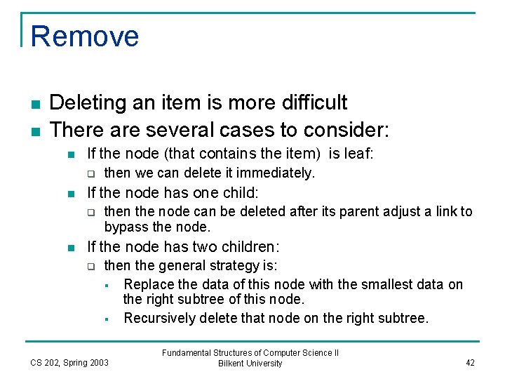Remove n n Deleting an item is more difficult There are several cases to