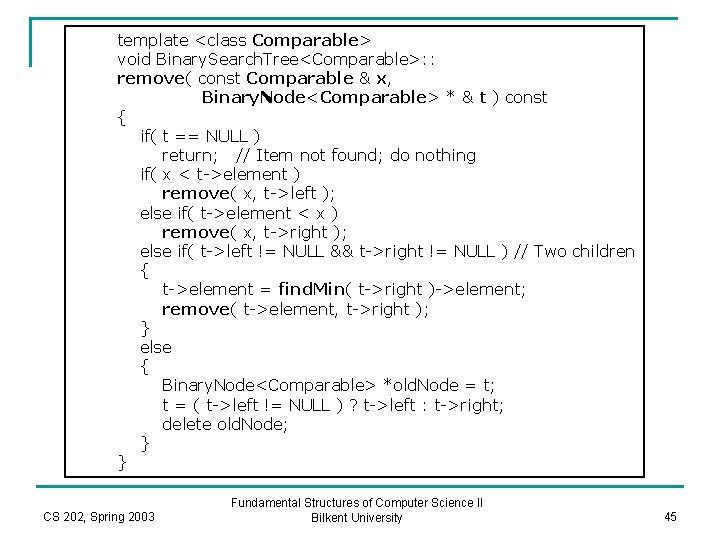 template <class Comparable> void Binary. Search. Tree<Comparable>: : remove( const Comparable & x, Binary.