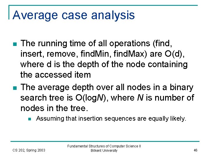 Average case analysis n n The running time of all operations (find, insert, remove,