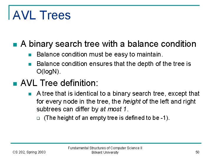 AVL Trees n A binary search tree with a balance condition n Balance condition