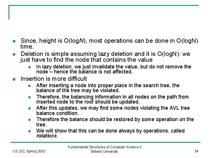 n n Since, height is O(log. N), most operations can be done in O(log.