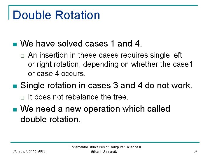 Double Rotation n We have solved cases 1 and 4. q n Single rotation