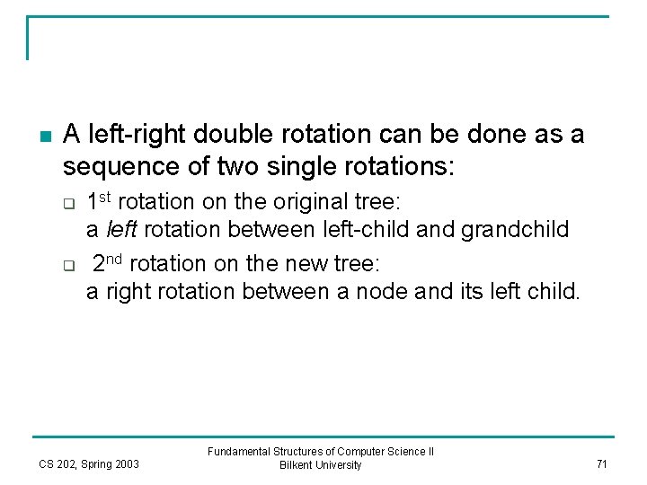 n A left-right double rotation can be done as a sequence of two single