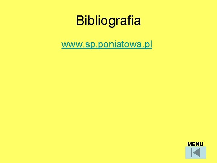 Bibliografia www. sp. poniatowa. pl MENU 