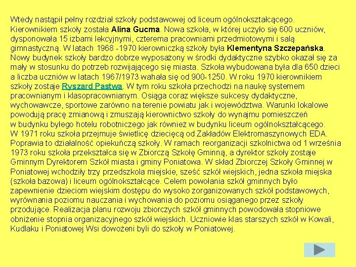 Wtedy nastąpił pełny rozdział szkoły podstawowej od liceum ogólnokształcącego. Kierownikiem szkoły została Alina Gucma.