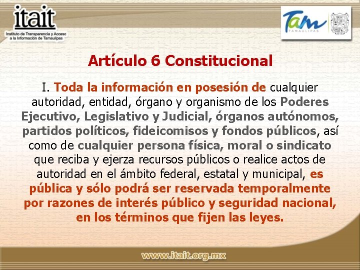 Artículo 6 Constitucional I. Toda la información en posesión de cualquier autoridad, entidad, órgano