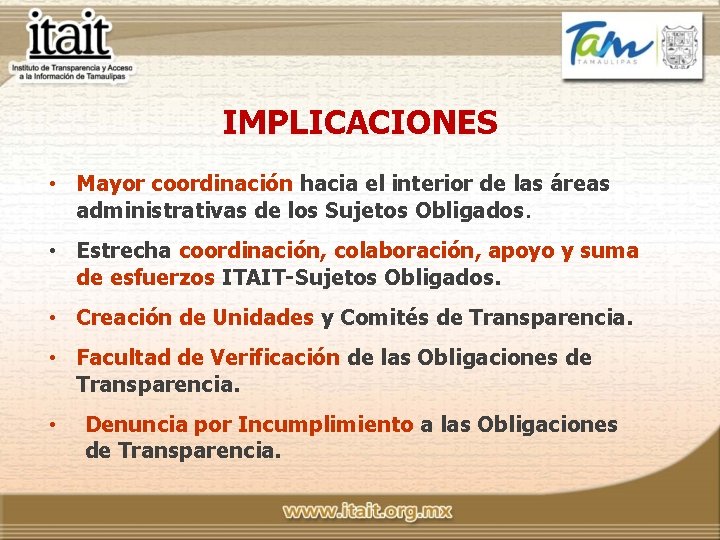 IMPLICACIONES • Mayor coordinación hacia el interior de las áreas administrativas de los Sujetos