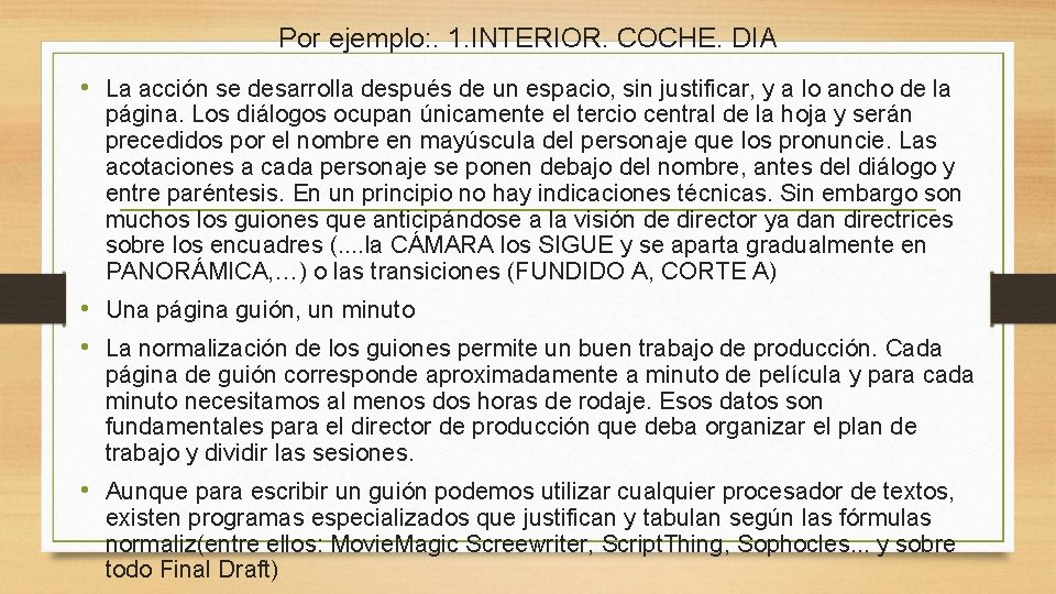 Por ejemplo: . 1. INTERIOR. COCHE. DIA • La acción se desarrolla después de