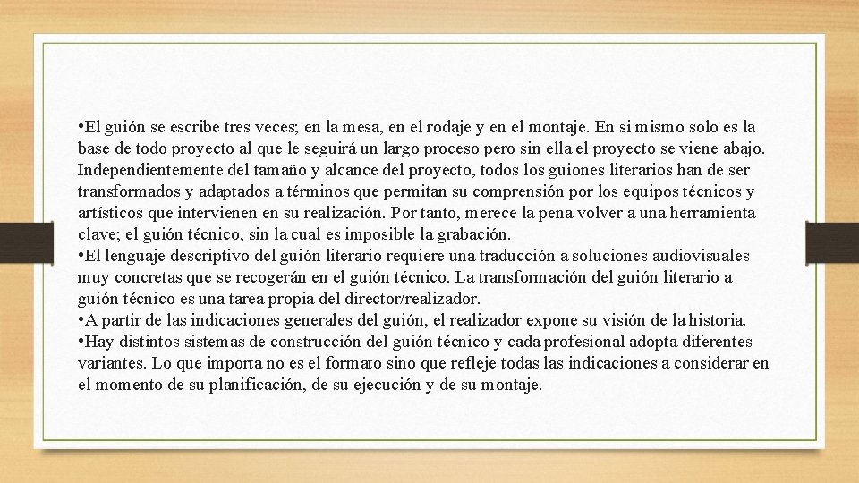  • El guión se escribe tres veces; en la mesa, en el rodaje