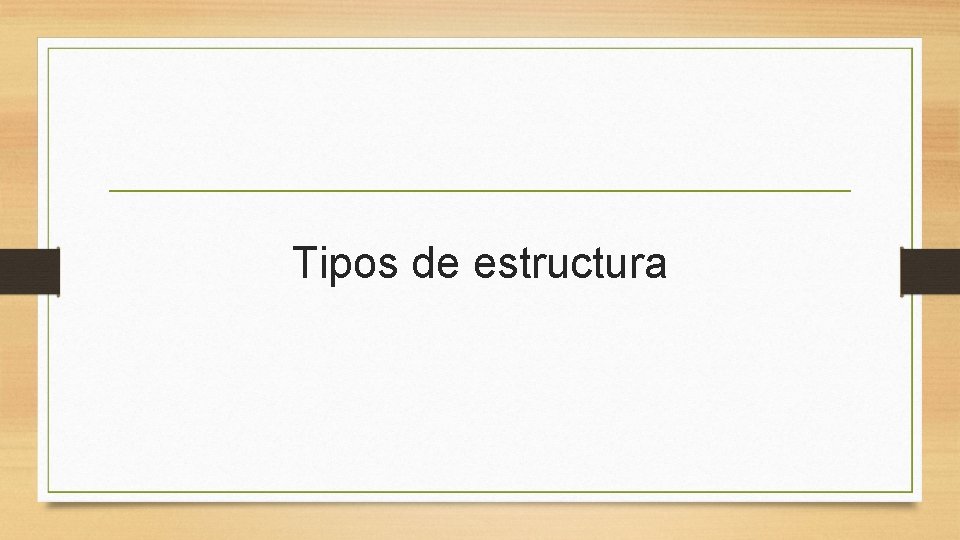 Tipos de estructura 