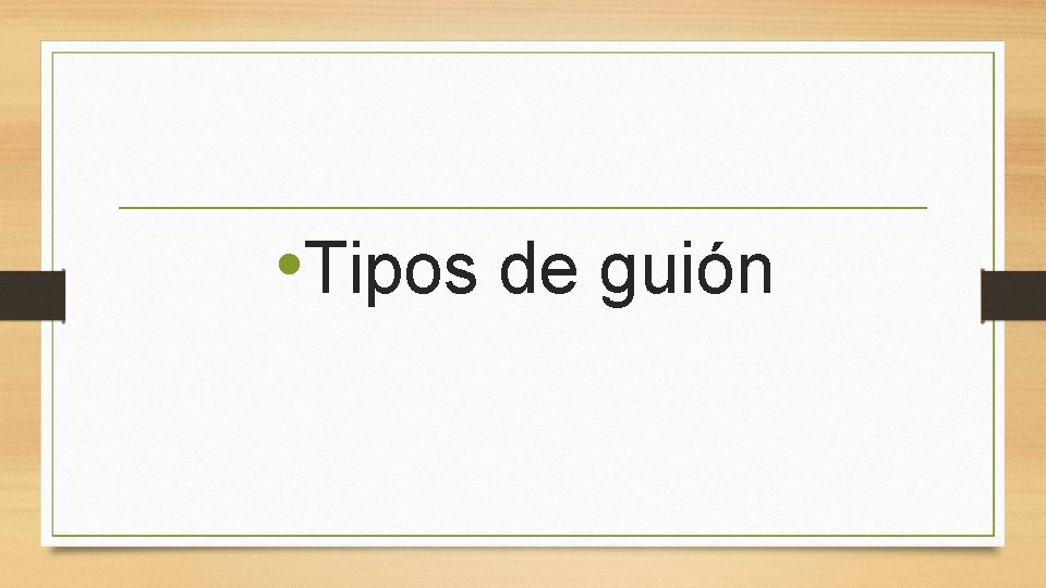  • Tipos de guión 