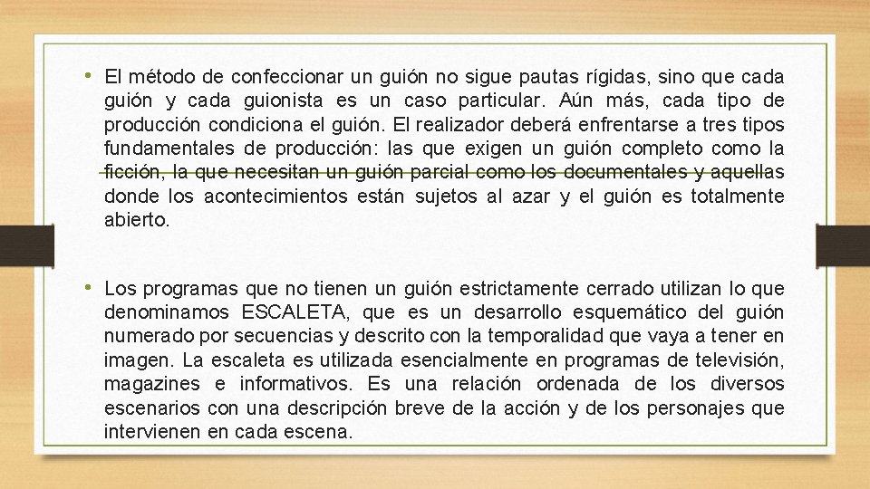  • El método de confeccionar un guión no sigue pautas rígidas, sino que