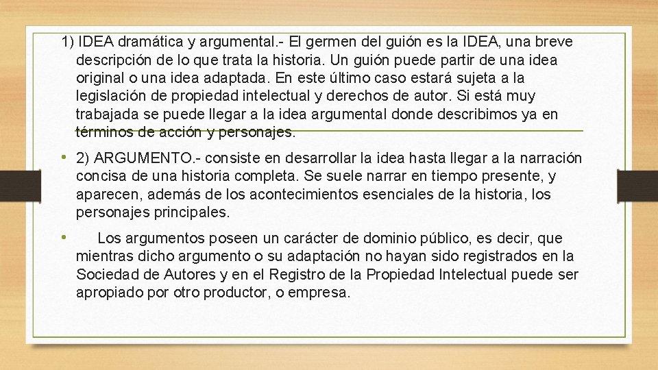 1) IDEA dramática y argumental. - El germen del guión es la IDEA, una