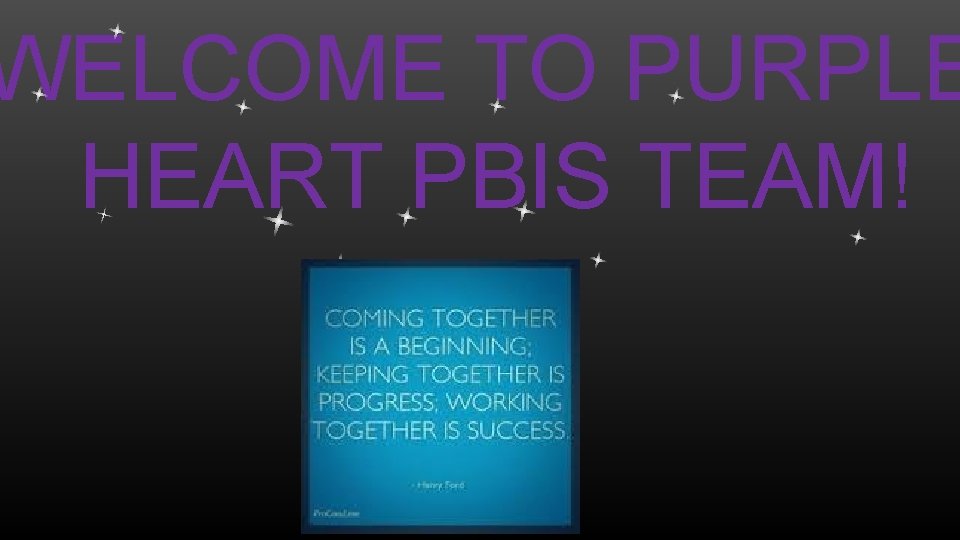 WELCOME TO PURPLE HEART PBIS TEAM! 