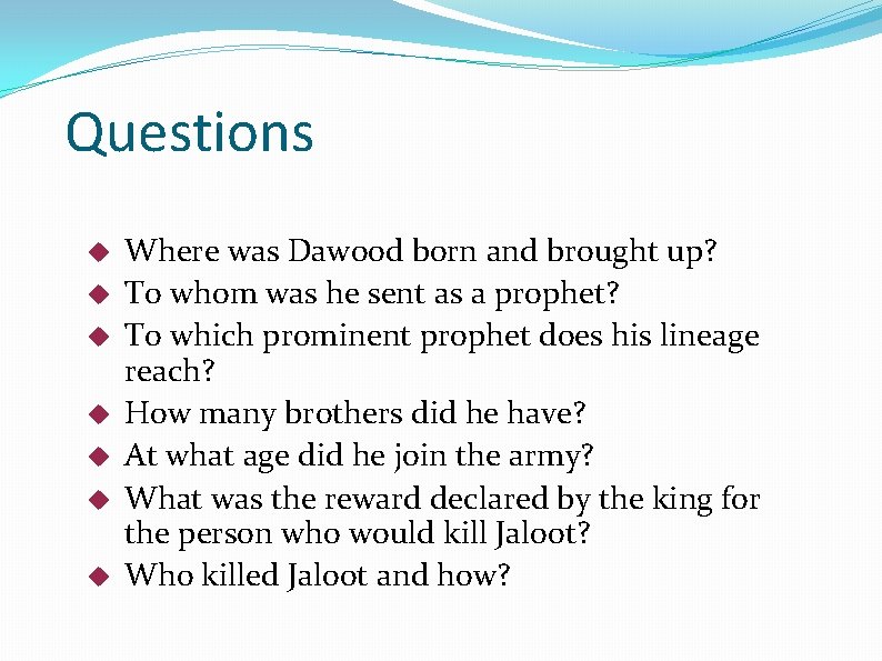 Questions Where was Dawood born and brought up? To whom was he sent as