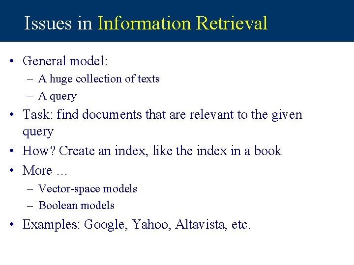 Issues in Information Retrieval • General model: – A huge collection of texts –