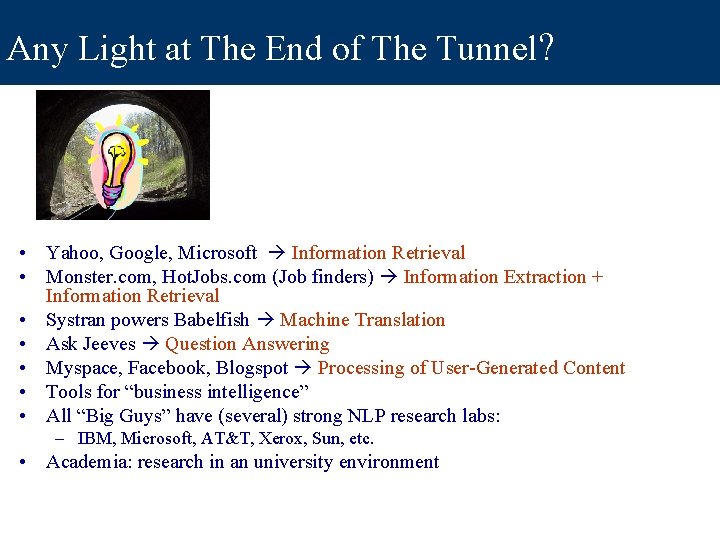 Any Light at The End of The Tunnel? • Yahoo, Google, Microsoft Information Retrieval