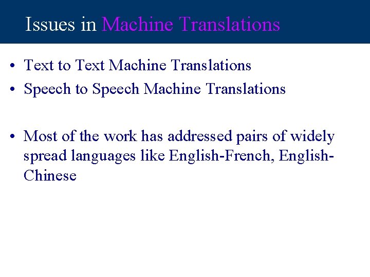 Issues in Machine Translations • Text to Text Machine Translations • Speech to Speech