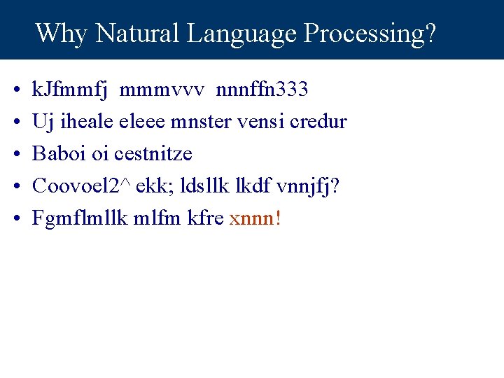 Why Natural Language Processing? • • • k. Jfmmfj mmmvvv nnnffn 333 Uj iheale