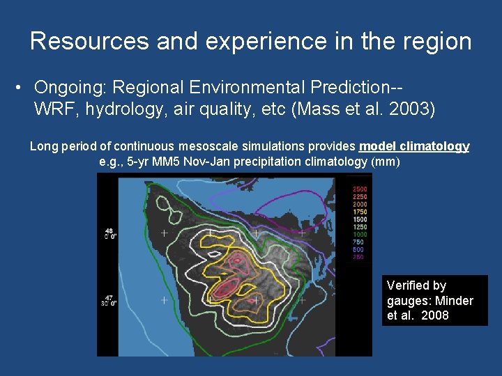 Resources and experience in the region • Ongoing: Regional Environmental Prediction-WRF, hydrology, air quality,