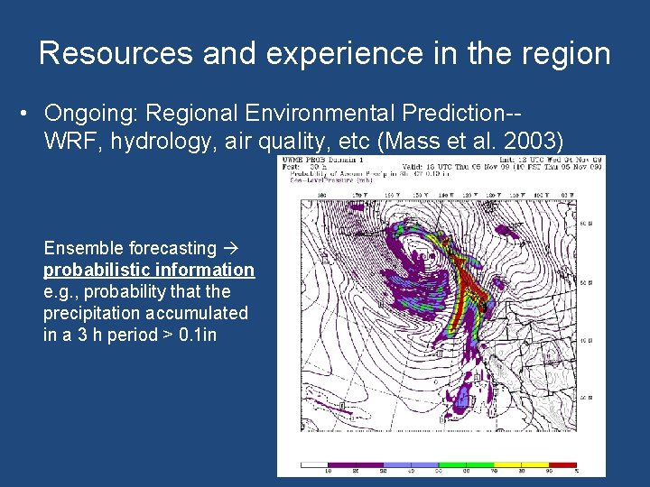 Resources and experience in the region • Ongoing: Regional Environmental Prediction-WRF, hydrology, air quality,
