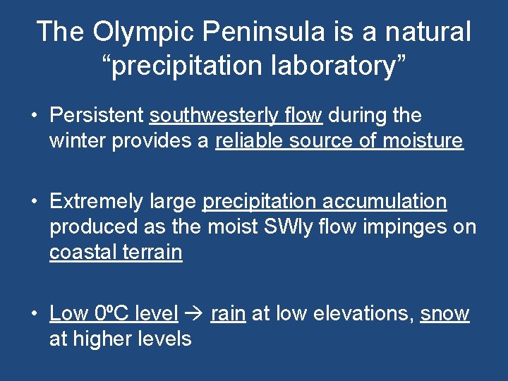 The Olympic Peninsula is a natural “precipitation laboratory” • Persistent southwesterly flow during the
