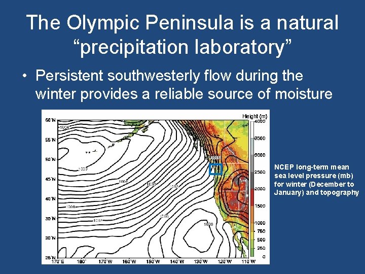 The Olympic Peninsula is a natural “precipitation laboratory” • Persistent southwesterly flow during the