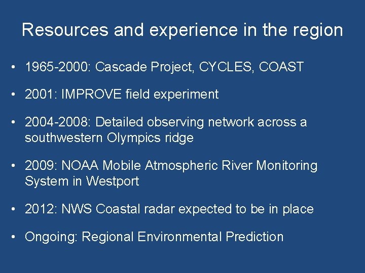 Resources and experience in the region • 1965 -2000: Cascade Project, CYCLES, COAST •