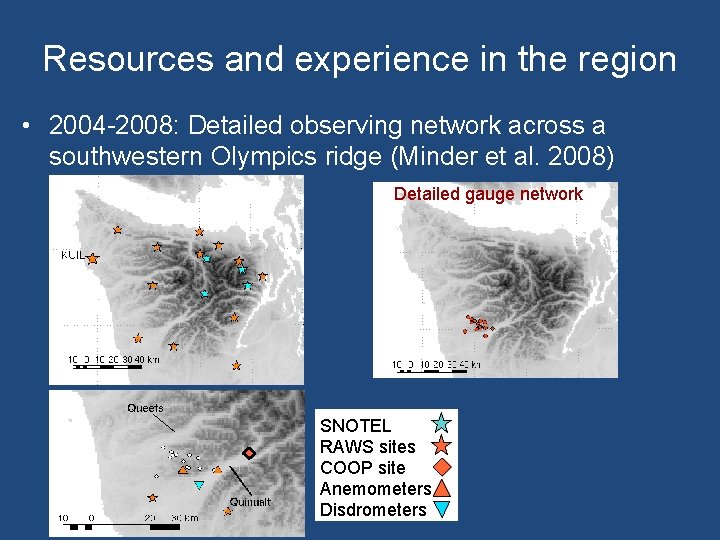 Resources and experience in the region • 2004 -2008: Detailed observing network across a