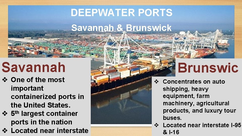 DEEPWATER PORTS Savannah & Brunswick Savannah v One of the most important containerized ports