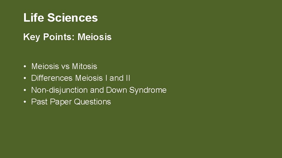 Life Sciences Key Points: Meiosis • • Meiosis vs Mitosis Differences Meiosis I and