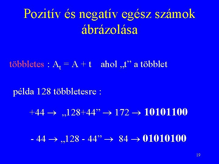 Pozitív és negatív egész számok ábrázolása többletes : At = A + t ahol