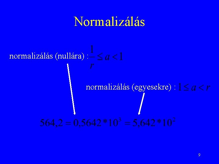Normalizálás normalizálás (nullára) : normalizálás (egyesekre) : 9 