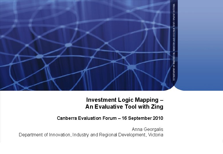 Investment Logic Mapping – An Evaluative Tool with Zing Canberra Evaluation Forum – 16