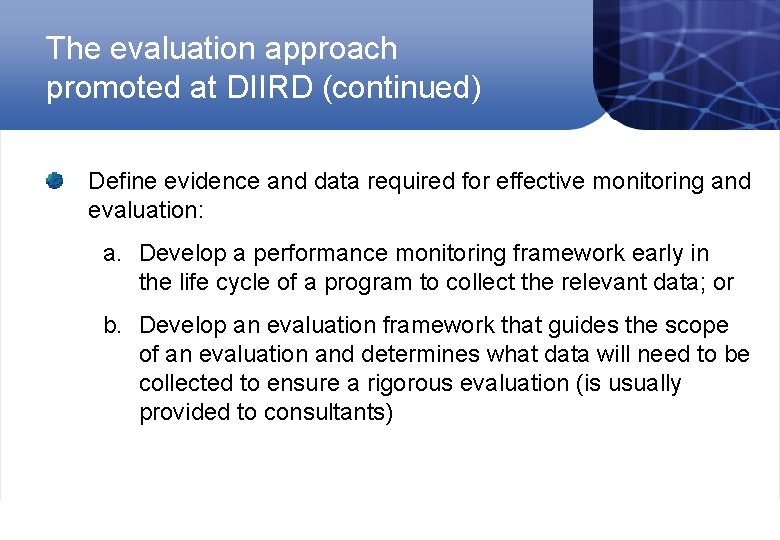 The evaluation approach promoted at DIIRD (continued) Define evidence and data required for effective