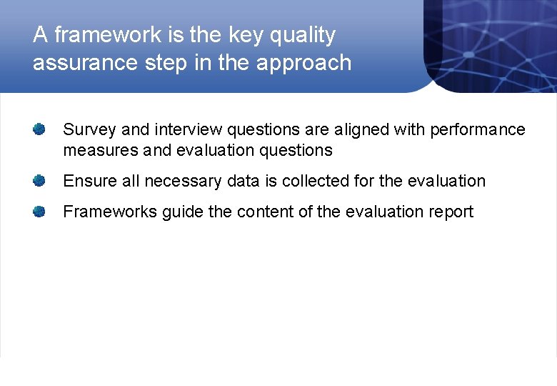 A framework is the key quality assurance step in the approach Survey and interview