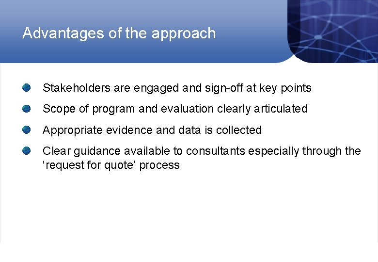 Advantages of the approach Stakeholders are engaged and sign-off at key points Scope of