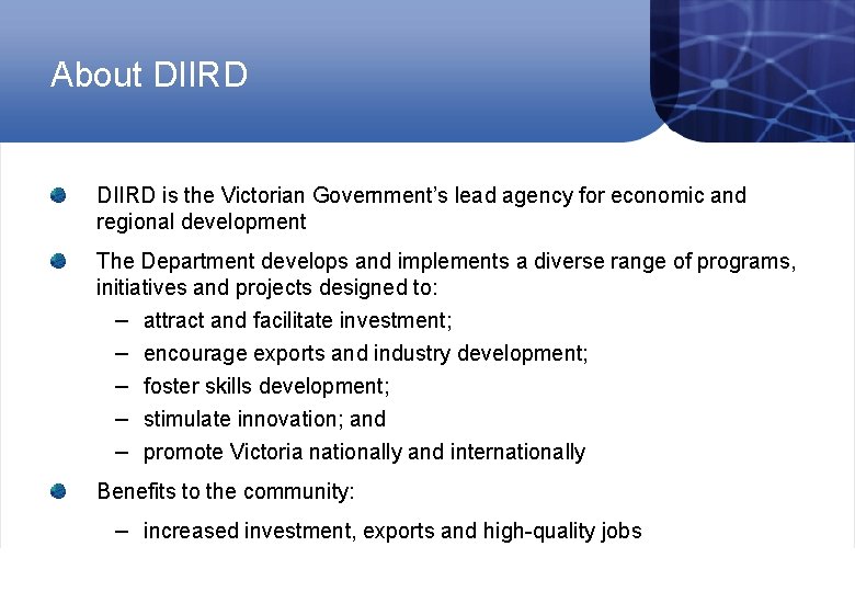 About DIIRD is the Victorian Government’s lead agency for economic and regional development The