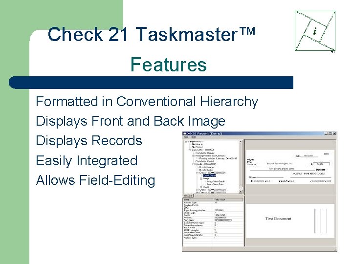 Check 21 Taskmaster™ Features Formatted in Conventional Hierarchy Displays Front and Back Image Displays