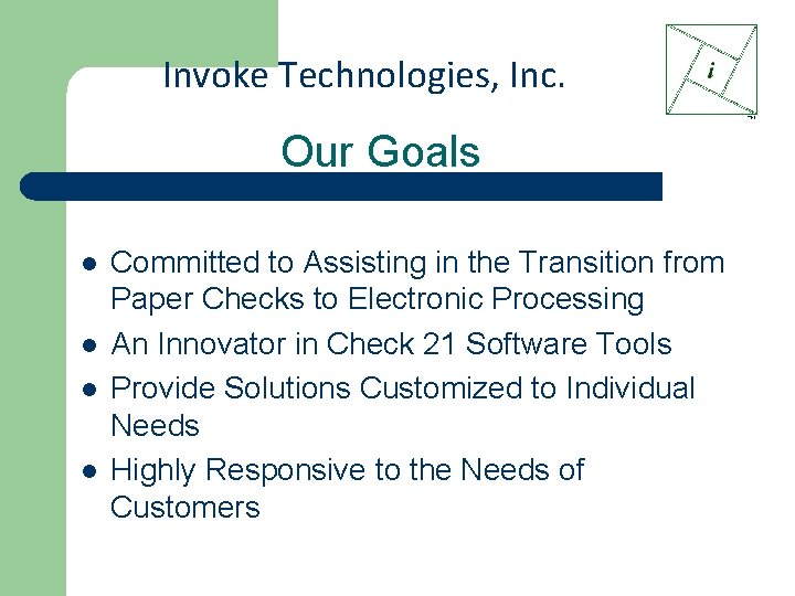 Invoke Technologies, Inc. Our Goals l l Committed to Assisting in the Transition from