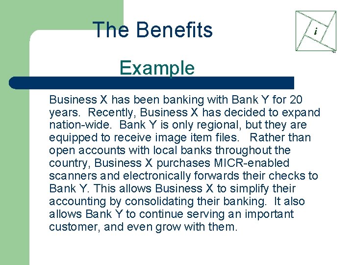 The Benefits Example Business X has been banking with Bank Y for 20 years.