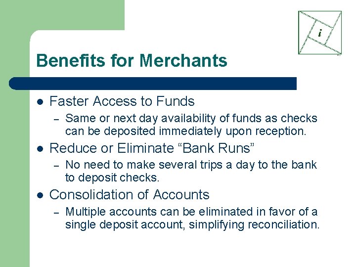 Benefits for Merchants l Faster Access to Funds – l Reduce or Eliminate “Bank