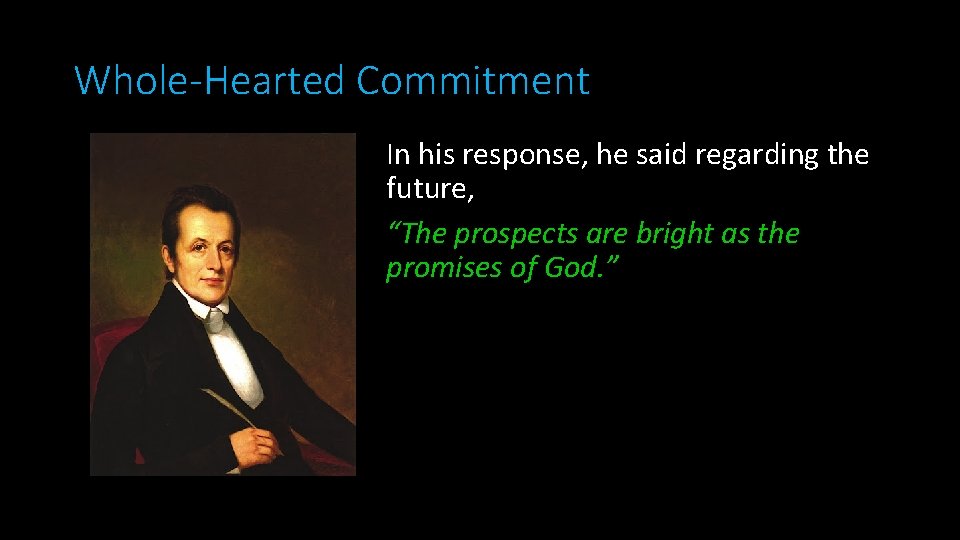 Whole-Hearted Commitment In his response, he said regarding the future, “The prospects are bright