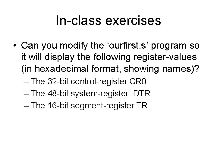 In-class exercises • Can you modify the ‘ourfirst. s’ program so it will display