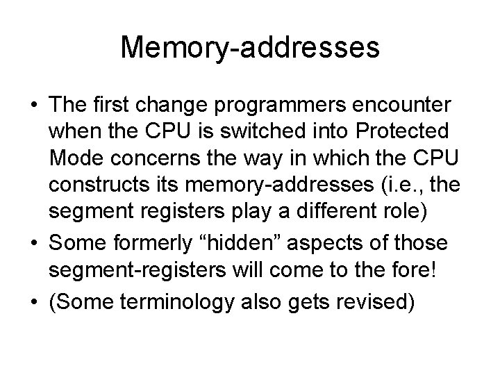 Memory-addresses • The first change programmers encounter when the CPU is switched into Protected
