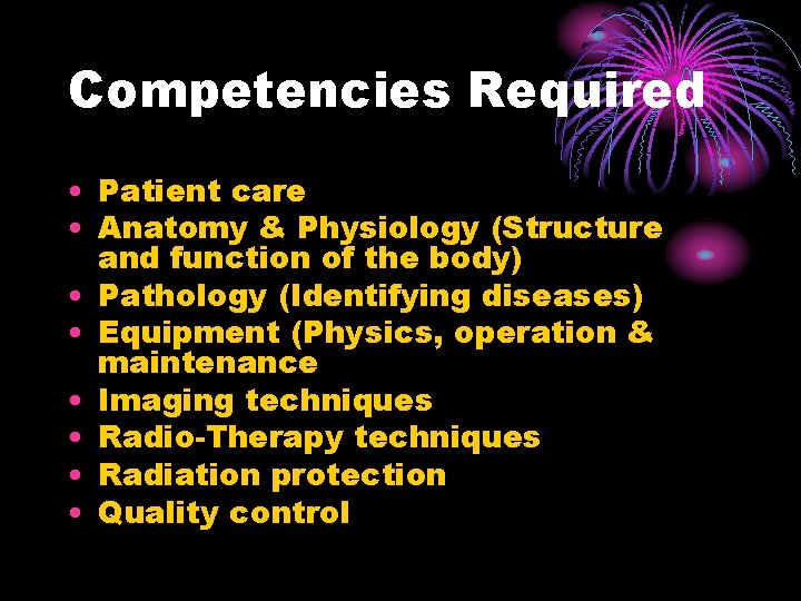 Competencies Required • Patient care • Anatomy & Physiology (Structure and function of the
