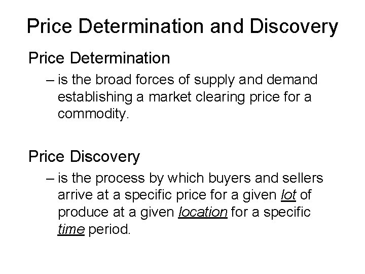 Price Determination and Discovery Price Determination – is the broad forces of supply and