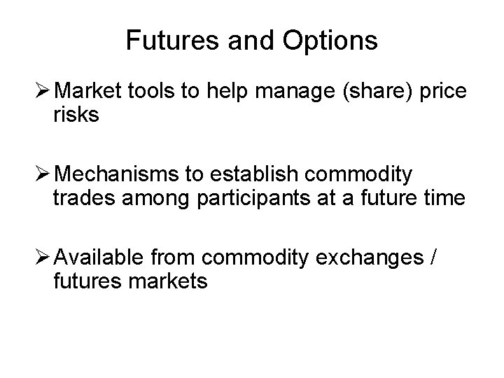 Futures and Options Ø Market tools to help manage (share) price risks Ø Mechanisms