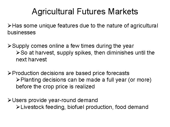 Agricultural Futures Markets ØHas some unique features due to the nature of agricultural businesses