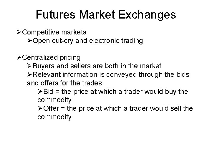 Futures Market Exchanges ØCompetitive markets ØOpen out-cry and electronic trading ØCentralized pricing ØBuyers and